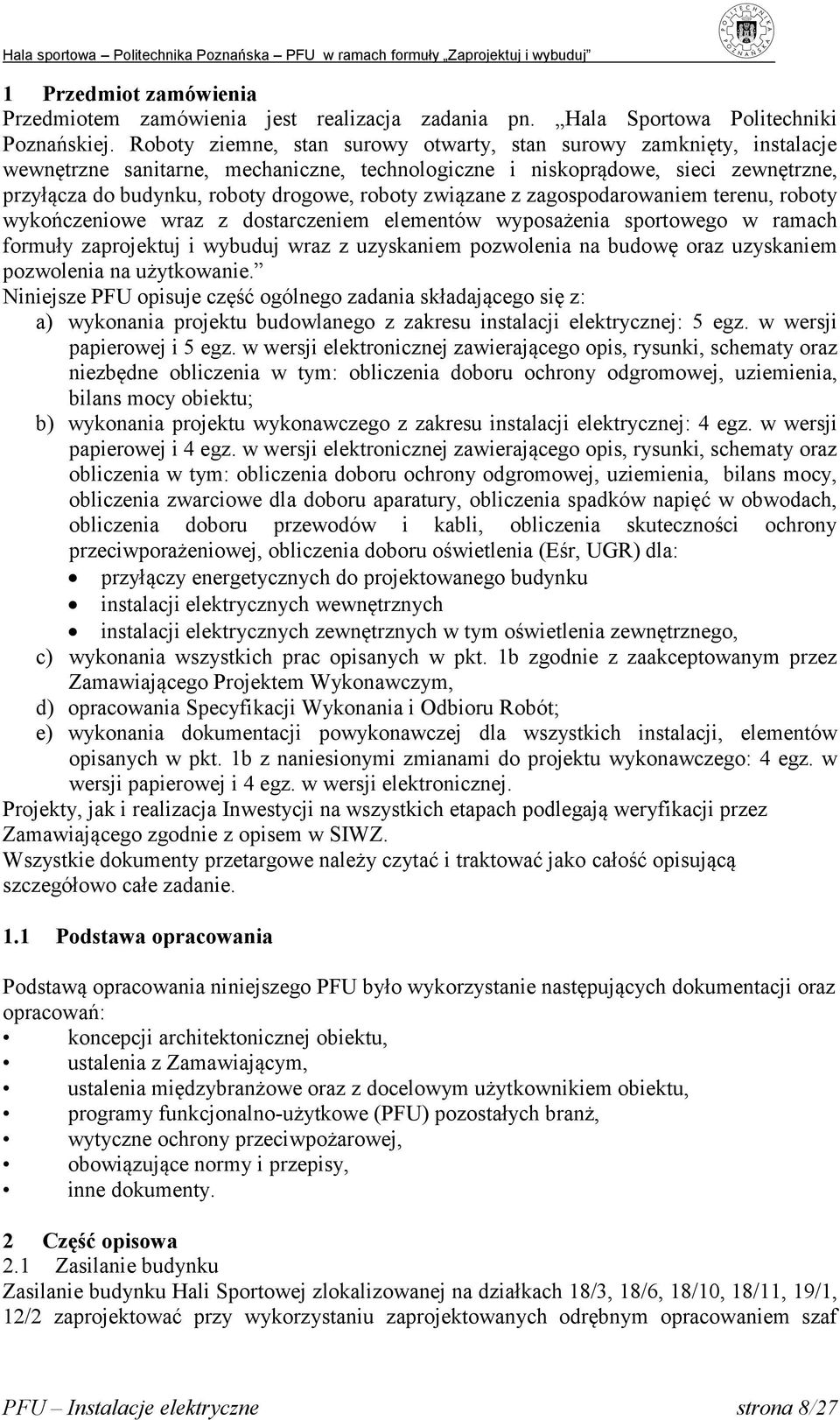 związane z zagospodarowaniem terenu, roboty wykończeniowe wraz z dostarczeniem elementów wyposażenia sportowego w ramach formuły zaprojektuj i wybuduj wraz z uzyskaniem pozwolenia na budowę oraz