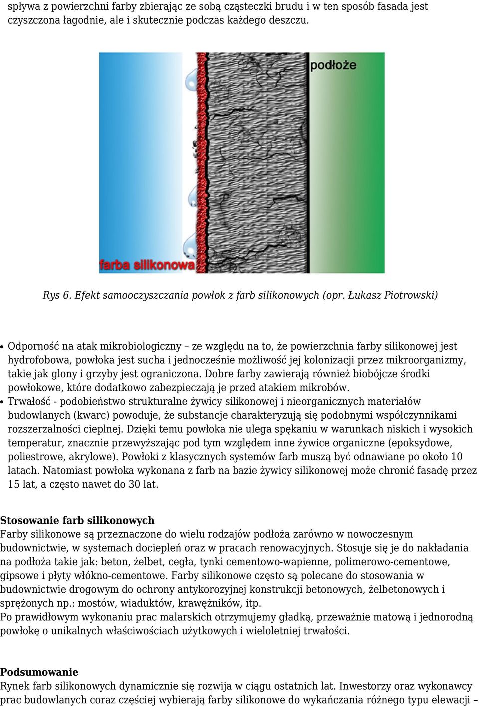 Łukasz Piotrowski) Odporność na atak mikrobiologiczny ze względu na to, że powierzchnia farby silikonowej jest hydrofobowa, powłoka jest sucha i jednocześnie możliwość jej kolonizacji przez