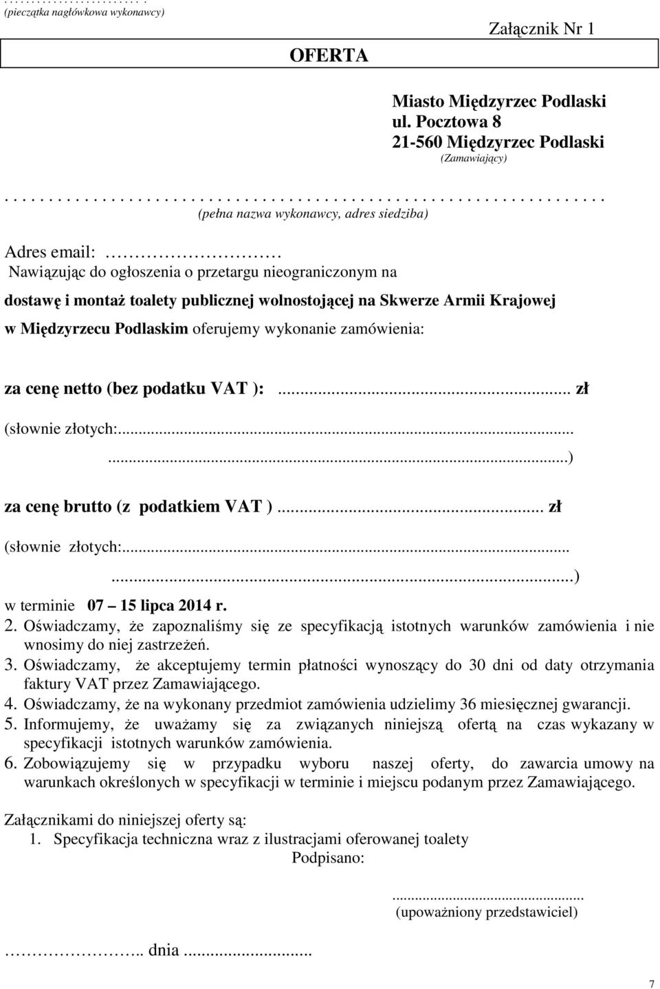 toalety publicznej wolnostojącej na Skwerze Armii Krajowej w Międzyrzecu Podlaskim oferujemy wykonanie zamówienia: za cenę netto (bez podatku VAT ):... zł (słownie złotych:.