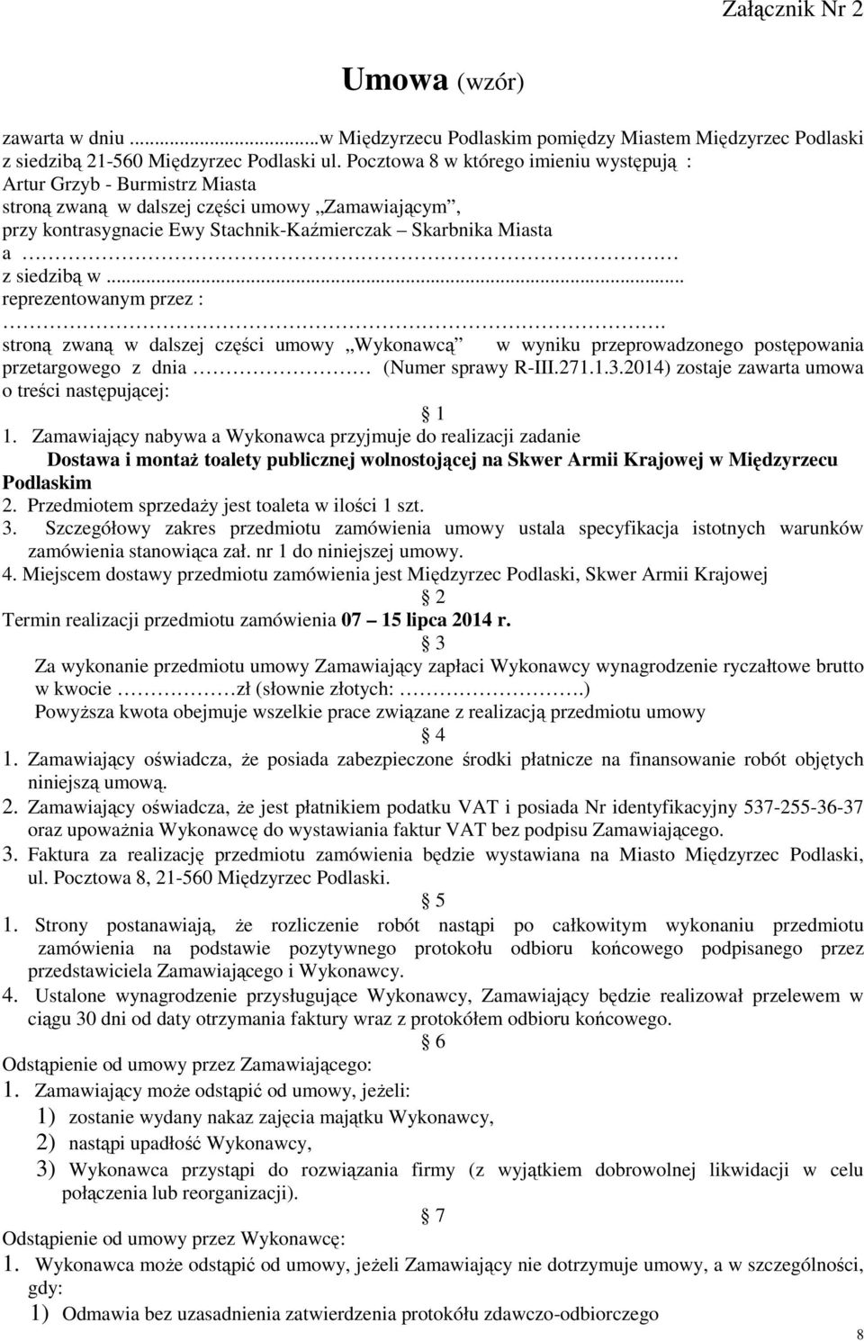 .. reprezentowanym przez :. stroną zwaną w dalszej części umowy Wykonawcą w wyniku przeprowadzonego postępowania przetargowego z dnia (Numer sprawy R-III.271.1.3.