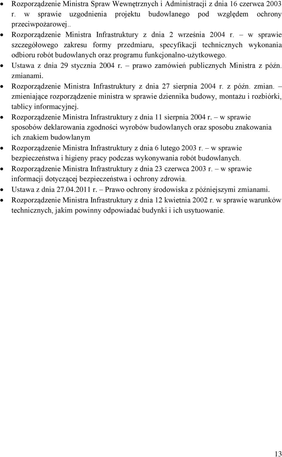 w sprawie szczegółowego zakresu formy przedmiaru, specyfikacji technicznych wykonania odbioru robót budowlanych oraz programu funkcjonalno-użytkowego. Ustawa z dnia 29 stycznia 2004 r.