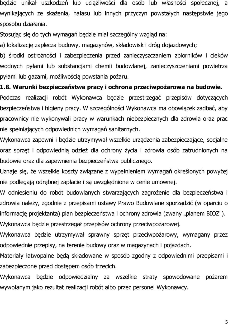 zbiorników i cieków wodnych pyłami lub substancjami chemii budowlanej, zanieczyszczeniami powietrza pyłami lub gazami, możliwością powstania pożaru. 1.8.