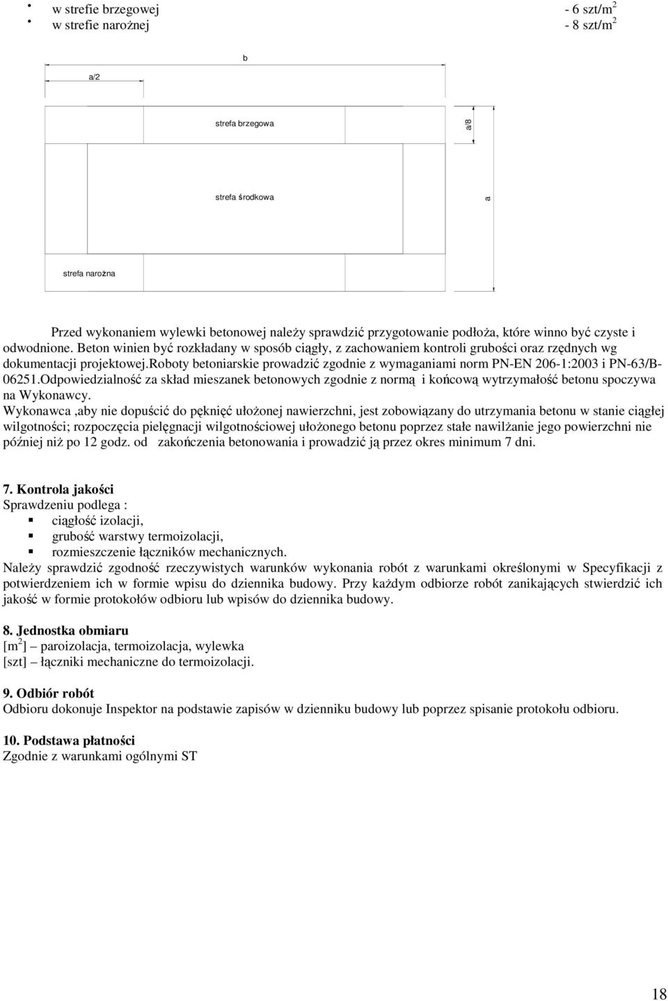 roboty betoniarskie prowadzić zgodnie z wymaganiami norm PN-EN 206-1:2003 i PN-63/B- 06251.