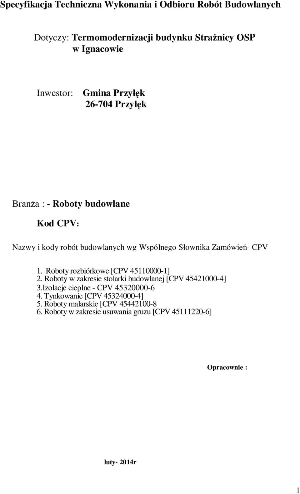 Roboty rozbiórkowe [CPV 45110000-1] 2. Roboty w zakresie stolarki budowlanej [CPV 45421000-4] 3.Izolacje cieplne - CPV 45320000-6 4.