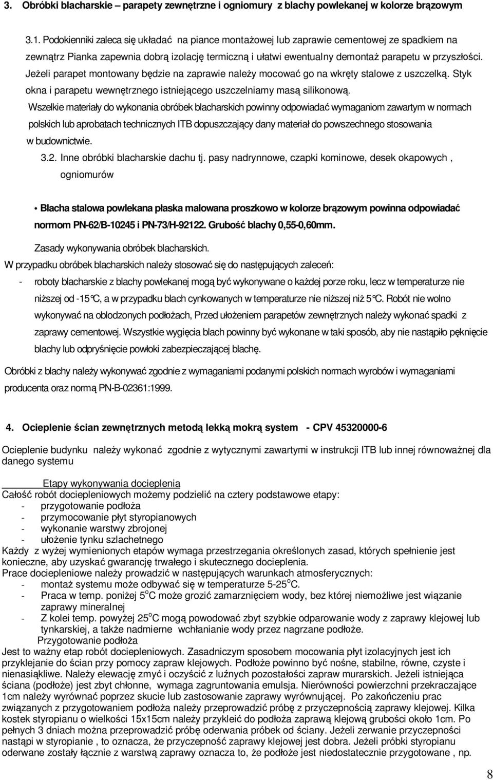 Je eli parapet montowany b dzie na zaprawie nale y mocowa go na wkr ty stalowe z uszczelk. Styk okna i parapetu wewn trznego istniej cego uszczelniamy mas silikonow.