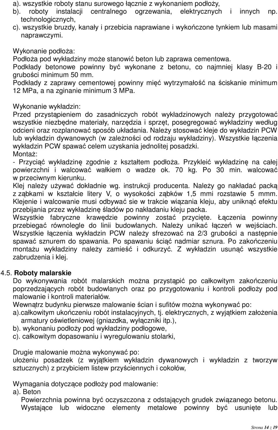 Podkłady betonowe powinny być wykonane z betonu, co najmniej klasy B-20 i grubości minimum 50 mm.