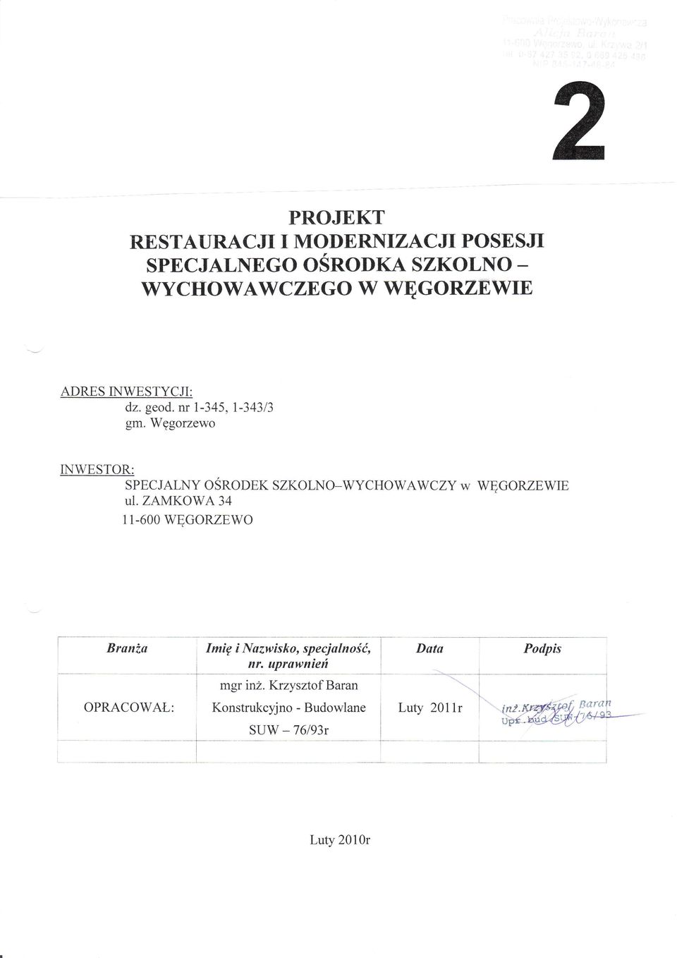 Wgorzewo NWESTOR: SPECJALNY ośrodek SZKoLNo_WYCHoWAWCZY ZAMKOWA 34 11-600 WEGORZEWO ul.