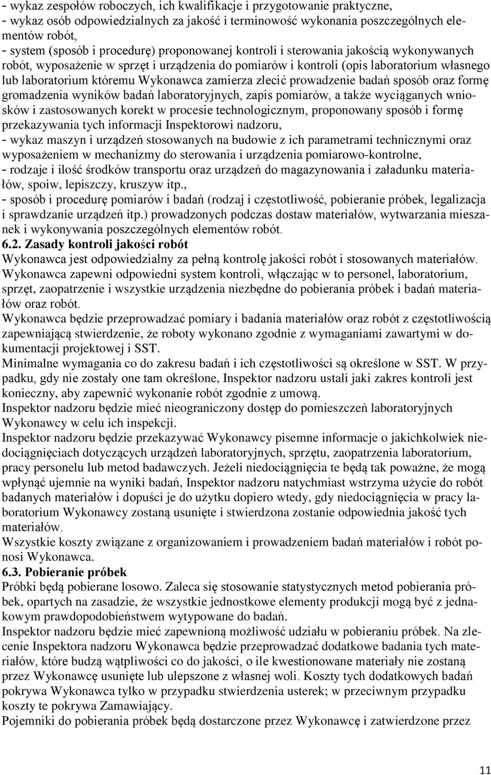 prowadzenie badań sposób oraz formę gromadzenia wyników badań laboratoryjnych, zapis pomiarów, a także wyciąganych wniosków i zastosowanych korekt w procesie technologicznym, proponowany sposób i