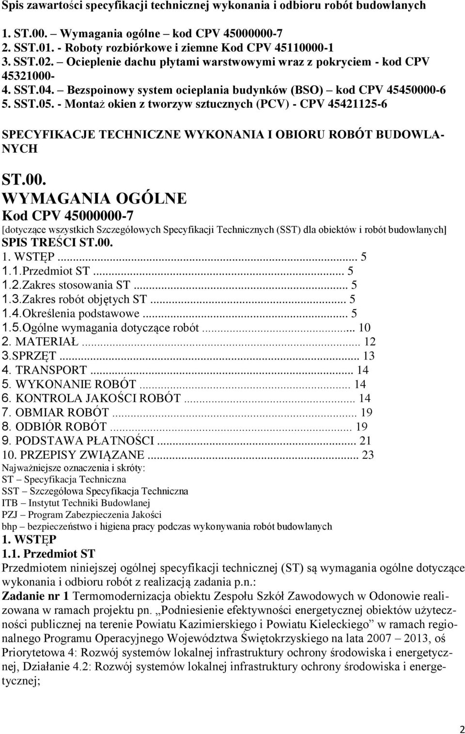 - Montaż okien z tworzyw sztucznych (PCV) - CPV 45421125-6 SPECYFIKACJE TECHNICZNE WYKONANIA I OBIORU ROBÓT BUDOWLA- NYCH ST.00.