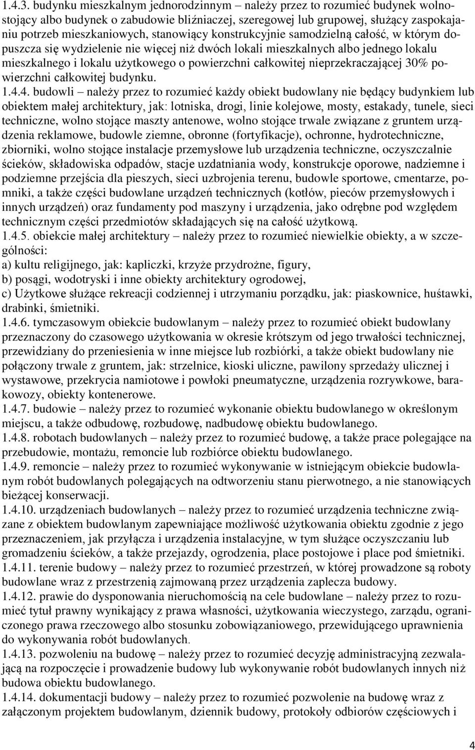 konstrukcyjnie samodzielną całość, w którym dopuszcza się wydzielenie nie więcej niż dwóch lokali mieszkalnych albo jednego lokalu mieszkalnego i lokalu użytkowego o powierzchni całkowitej