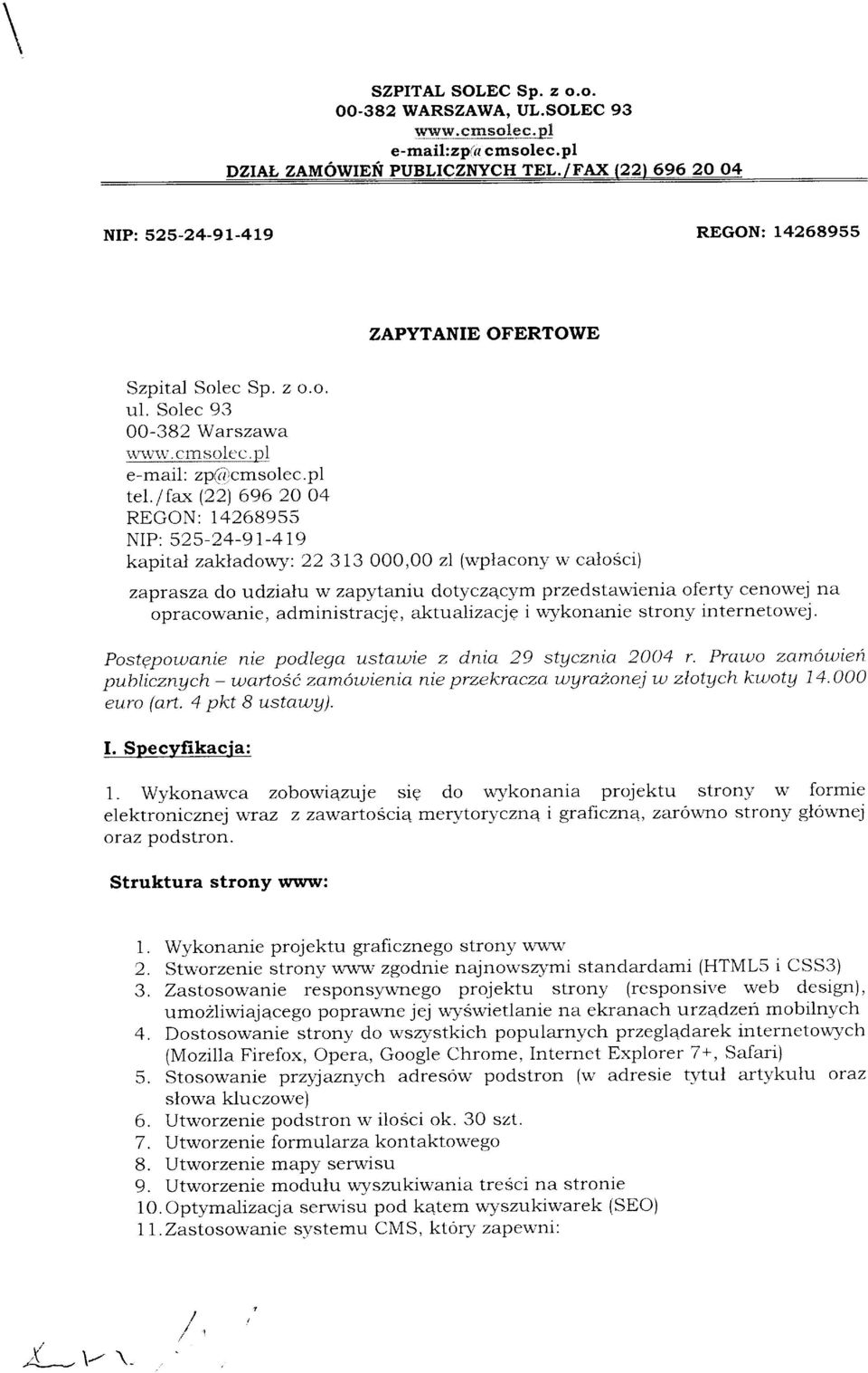 lfax (22) 696 20 04 REGON 14268955 NIP: 525-24-9I-419 kapital zakladov'ry: 22 3 13 000,OO zi (wplacony w calosci) zaprasza do udzialu w zapytaniu dotycz4cym przedstawienia oferty cenowej na