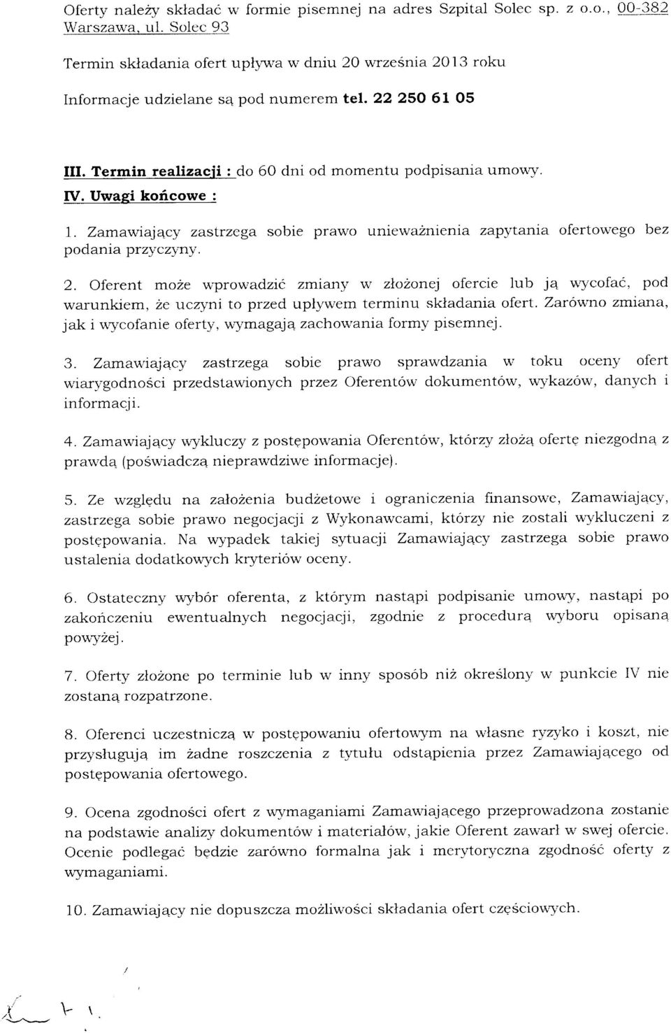 Uwaqi koricowe : realizacii : do 60 dni od momentu podpisania umo\,ry. 1. Zarnawiajacy zastrzega sobie prawo uniewa2mema zapytama ofertowego bez podania przslczyny. 2.