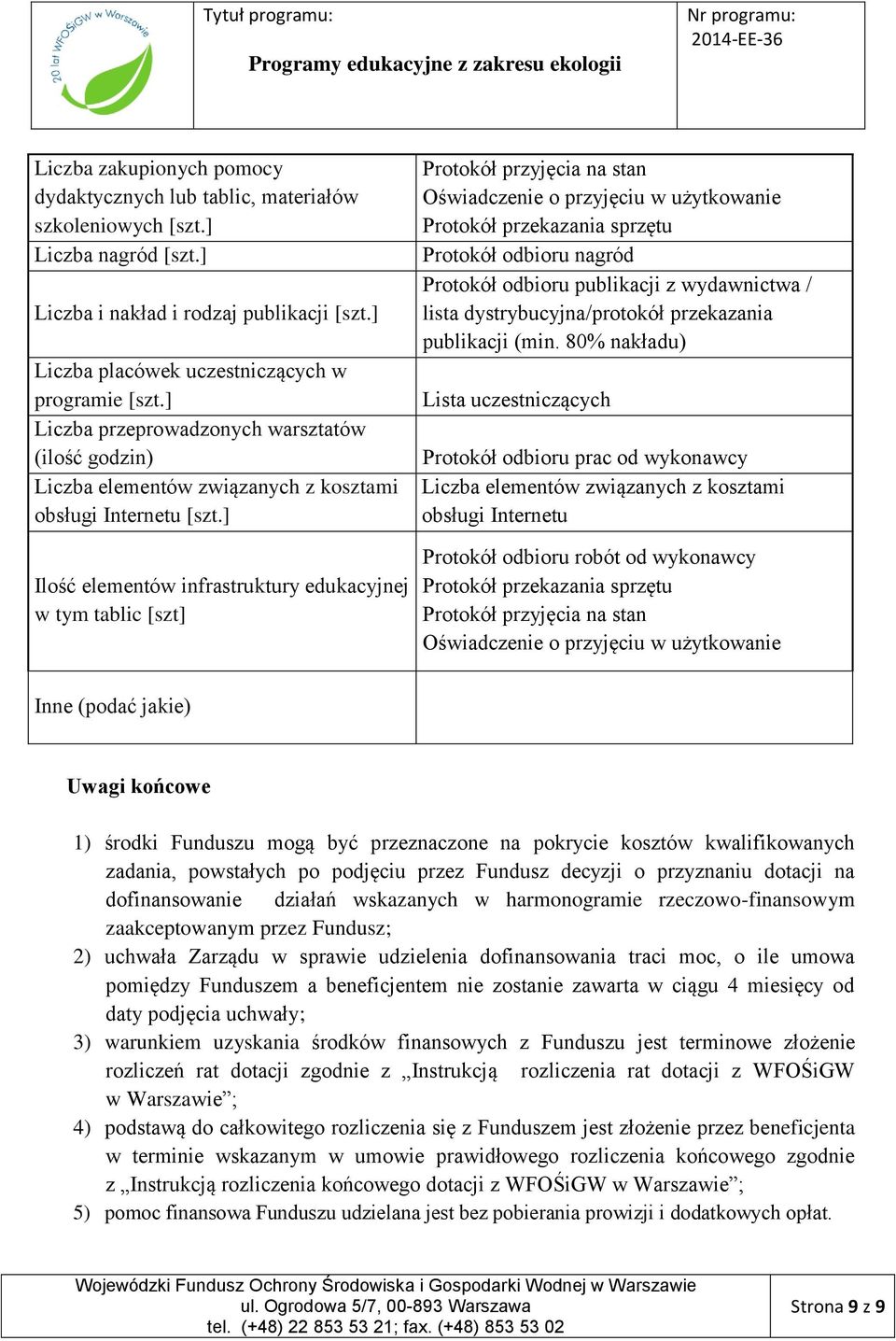 ] Ilość elementów infrastruktury edukacyjnej w tym tablic [szt] Protokół przyjęcia na stan Oświadczenie o przyjęciu w użytkowanie Protokół przekazania sprzętu Protokół odbioru nagród Protokół odbioru