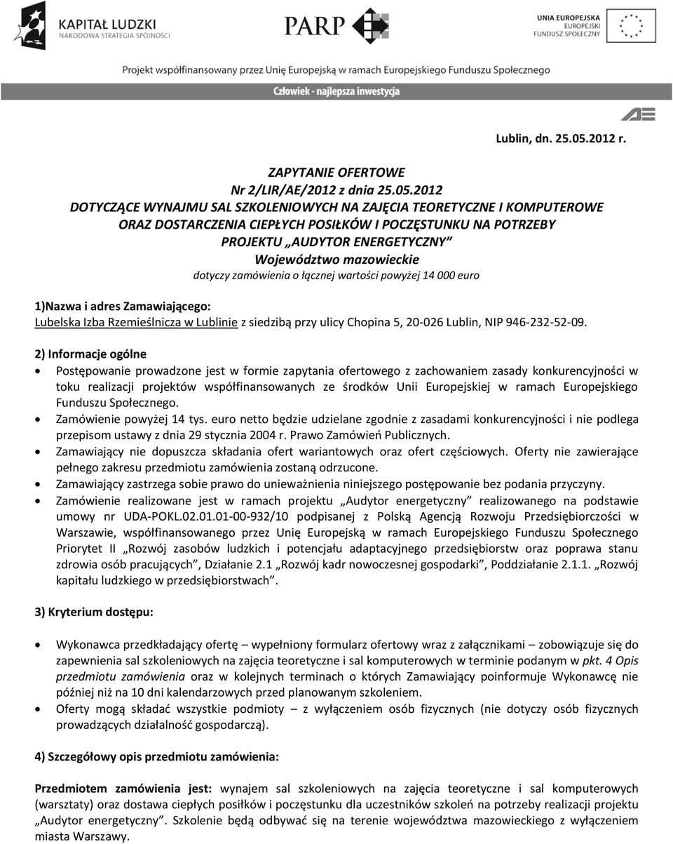 2012 DOTYCZĄCE WYNAJMU SAL SZKOLENIOWYCH NA ZAJĘCIA TEORETYCZNE I KOMPUTEROWE ORAZ DOSTARCZENIA CIEPŁYCH POSIŁKÓW I POCZĘSTUNKU NA POTRZEBY PROJEKTU AUDYTOR ENERGETYCZNY Województwo mazowieckie