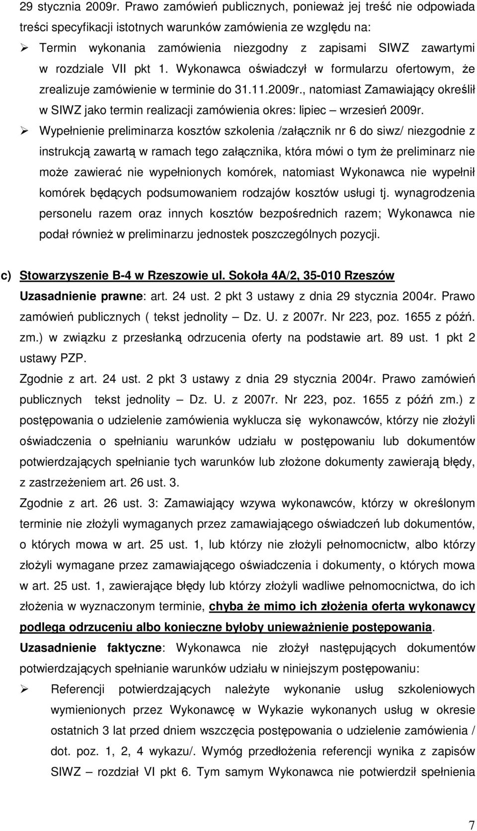 rozdziale VII pkt 1. Wykonawca oświadczył w formularzu ofertowym, Ŝe zrealizuje zamówienie w terminie do 31.11.2009r.