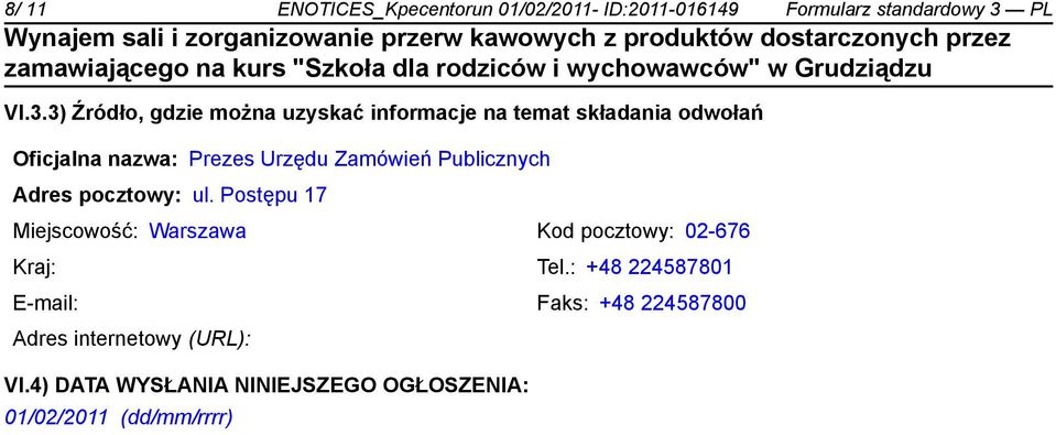 3) Źródło, gdzie można uzyskać informacje na temat składania odwołań Oficjalna nazwa: Prezes Urzędu