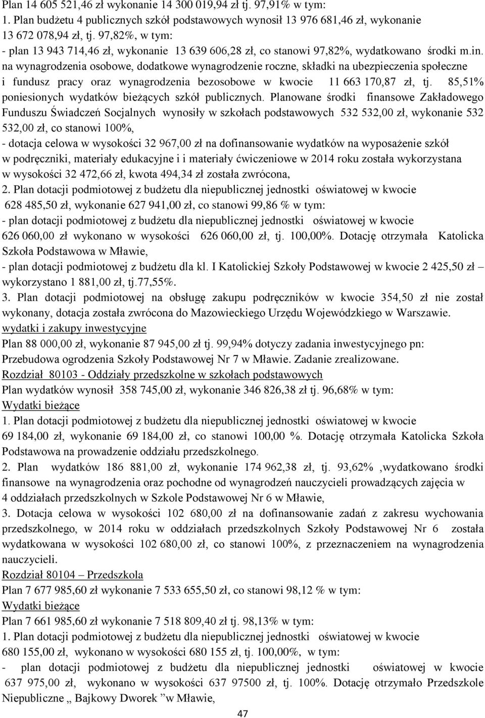 na wynagrodzenia osobowe, dodatkowe wynagrodzenie roczne, składki na ubezpieczenia społeczne i fundusz pracy oraz wynagrodzenia bezosobowe w kwocie 11 663 170,87 zł, tj.