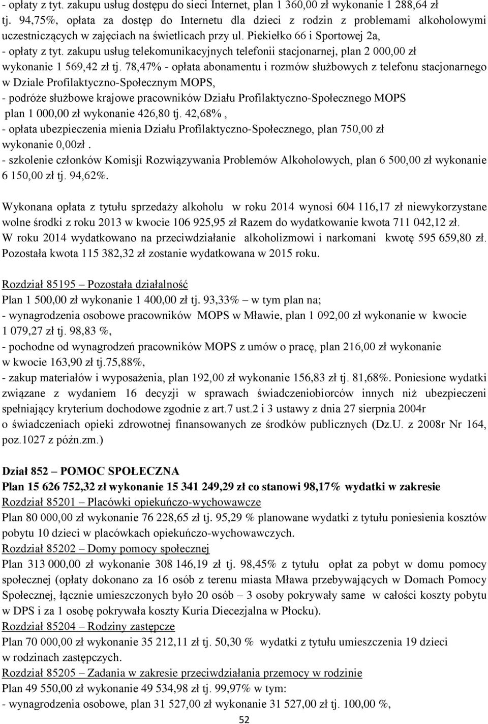 zakupu usług telekomunikacyjnych telefonii stacjonarnej, plan 2 000,00 zł wykonanie 1 569,42 zł tj.