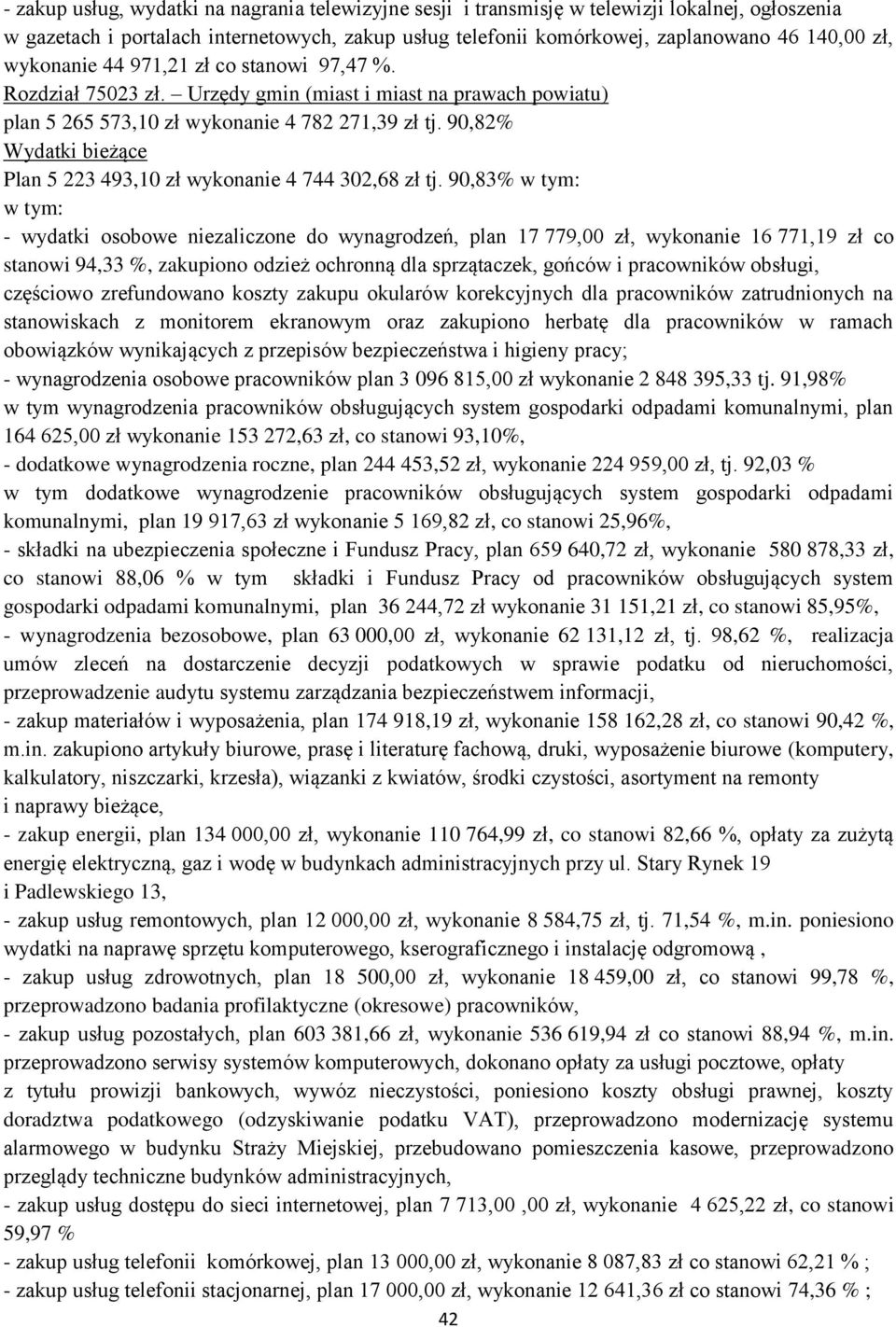 90,82% Wydatki bieżące Plan 5 223 493,10 zł wykonanie 4 744 302,68 zł tj.