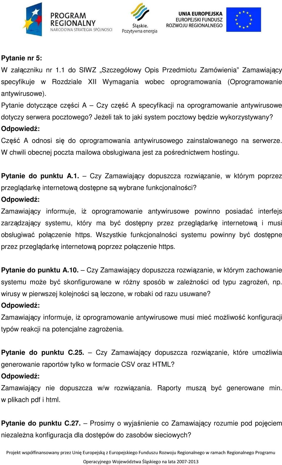 Część A odnosi się do oprogramowania antywirusowego zainstalowanego na serwerze. W chwili obecnej poczta mailowa obsługiwana jest za pośrednictwem hostingu. Pytanie do punktu A.1.