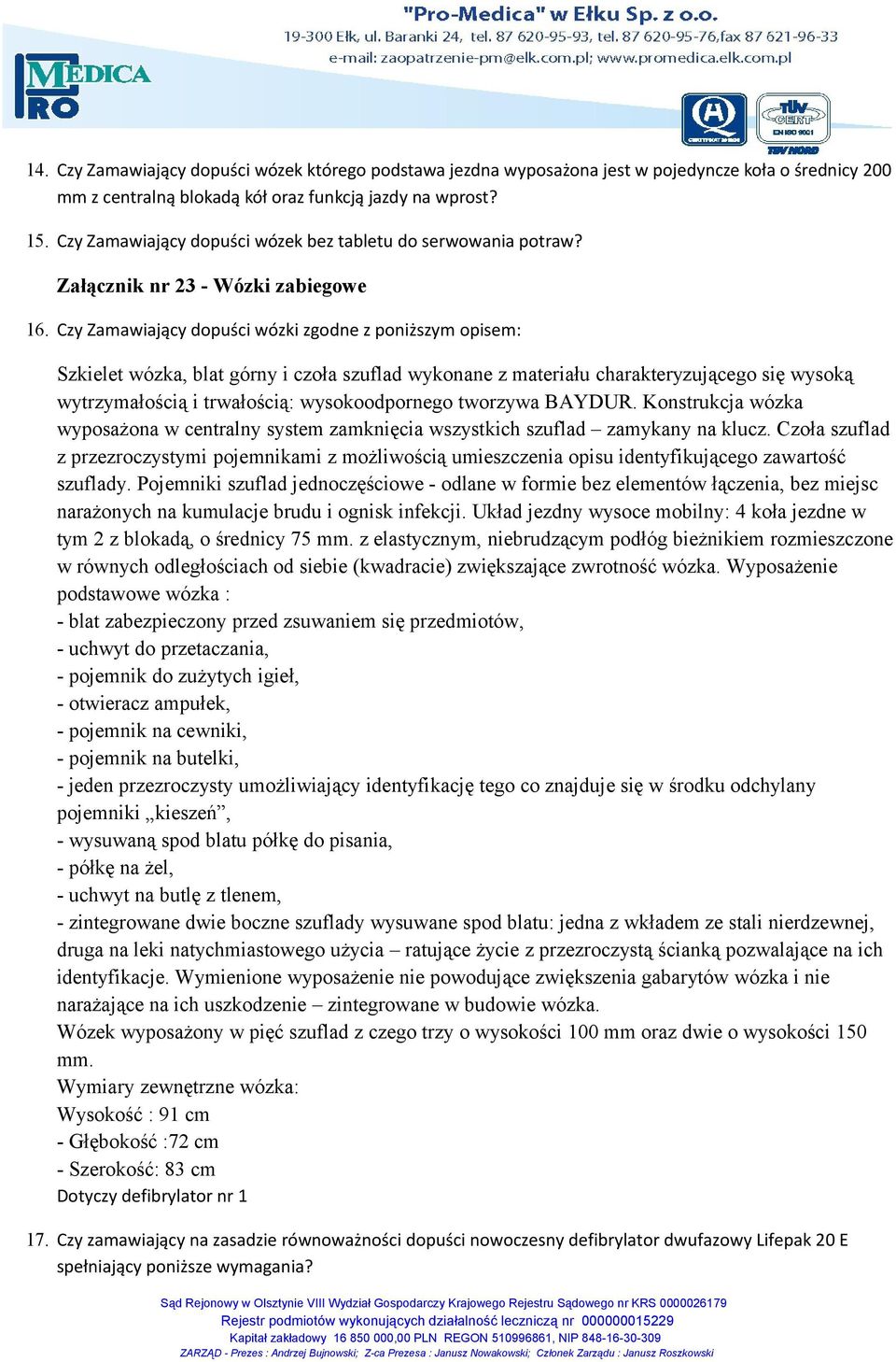 Czy Zamawiający dopuści wózki zgodne z poniższym opisem: Szkielet wózka, blat górny i czoła szuflad wykonane z materiału charakteryzującego się wysoką wytrzymałością i trwałością: wysokoodpornego