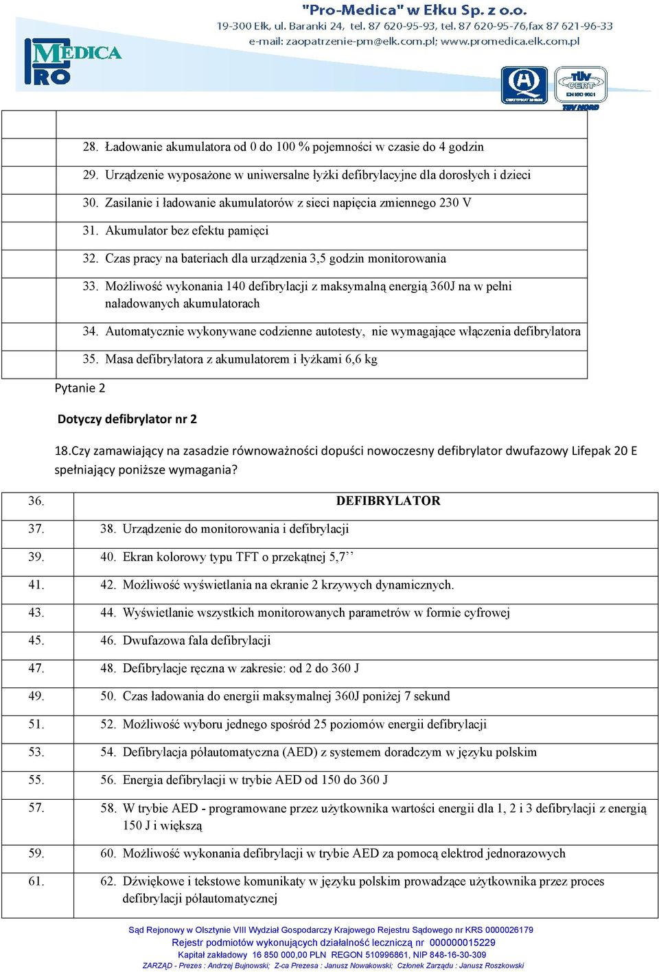 Możliwość wykonania 140 defibrylacji z maksymalną energią 360J na w pełni naładowanych akumulatorach 34. Automatycznie wykonywane codzienne autotesty, nie wymagające włączenia defibrylatora 35.