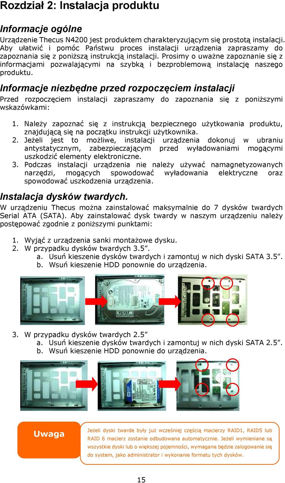 Prosimy o uważne zapoznanie się z informacjami pozwalającymi na szybką i bezproblemową instalację naszego produktu.