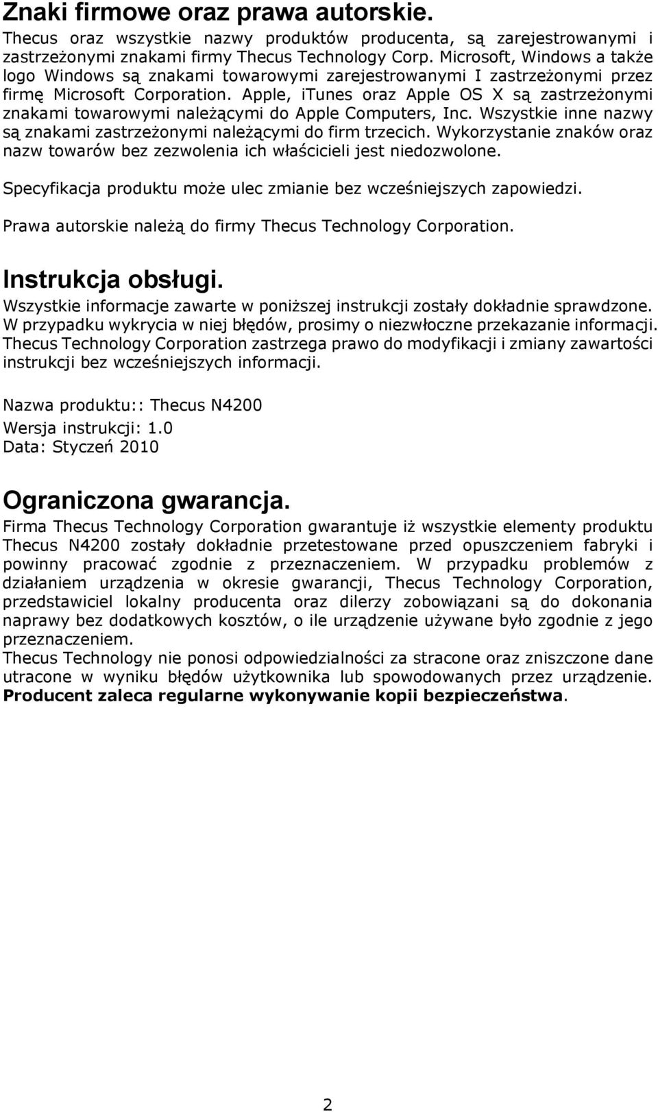 Apple, itunes oraz Apple OS X są zastrzeżonymi znakami towarowymi należącymi do Apple Computers, Inc. Wszystkie inne nazwy są znakami zastrzeżonymi należącymi do firm trzecich.