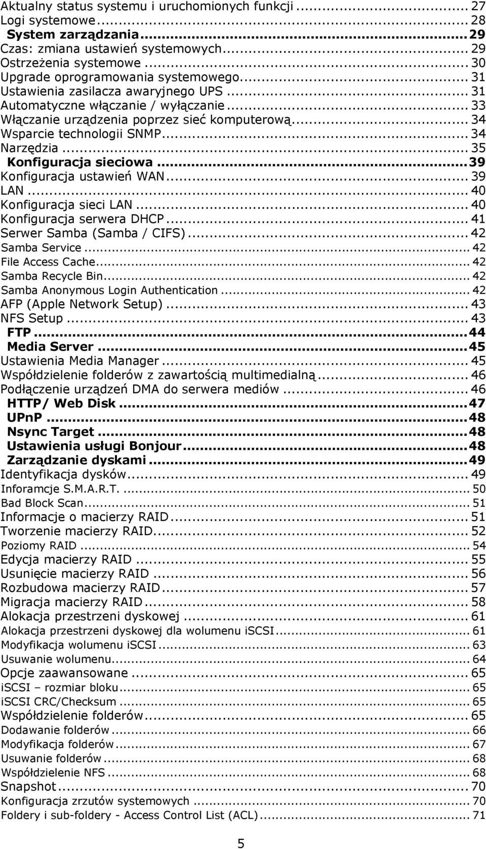 .. 35 Konfiguracja sieciowa...39 Konfiguracja ustawień WAN... 39 LAN... 40 Konfiguracja sieci LAN... 40 Konfiguracja serwera DHCP... 41 Serwer Samba (Samba / CIFS)... 42 Samba Service.