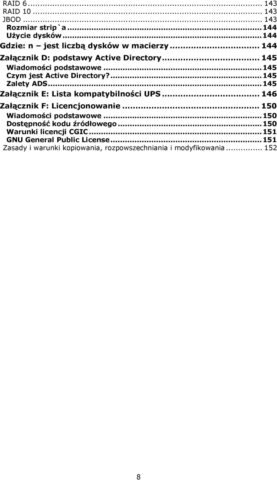 ..145 Załącznik E: Lista kompatybilności UPS... 146 Załącznik F: Licencjonowanie... 150 Wiadomości podstawowe.