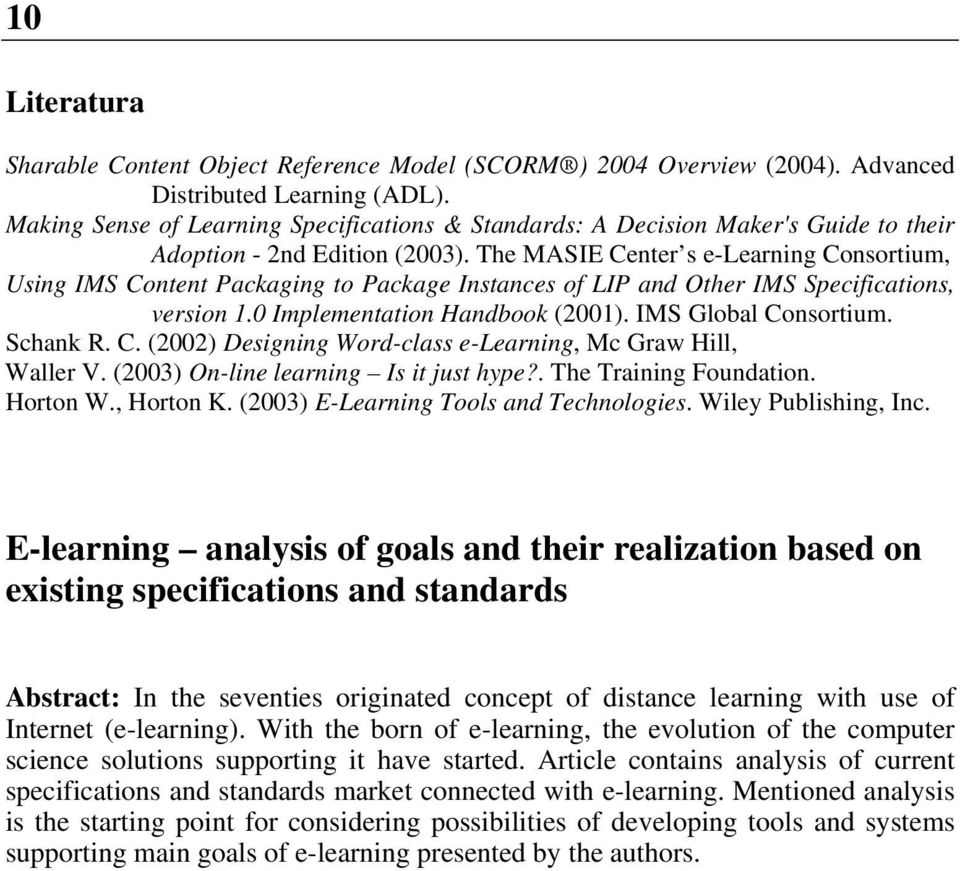 The MASIE Center s e-learning Consortium, Using IMS Content Packaging to Package Instances of LIP and Other IMS Specifications, version 1.0 Implementation Handbook (2001). IMS Global Consortium.