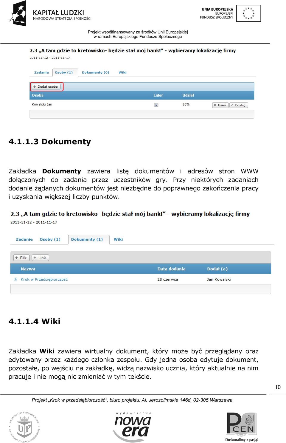 1.1.4 Wiki Zakładka Wiki zawiera wirtualny dokument, który może być przeglądany oraz edytowany przez każdego członka zespołu.