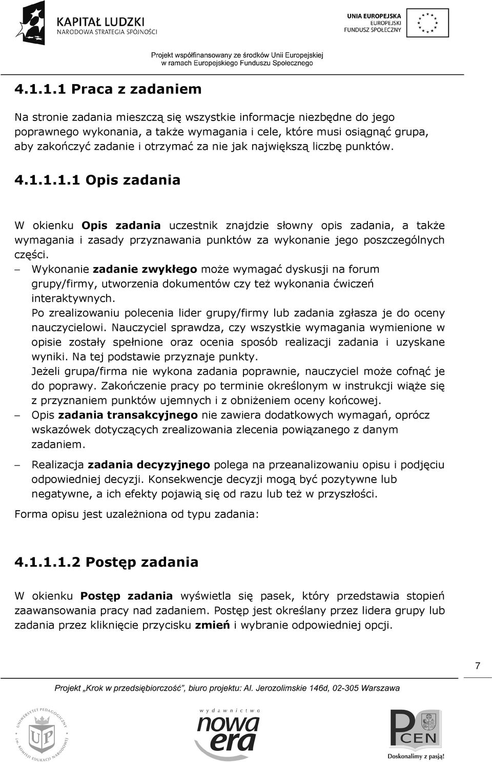 1.1.1 Opis zadania W okienku Opis zadania uczestnik znajdzie słowny opis zadania, a także wymagania i zasady przyznawania punktów za wykonanie jego poszczególnych części.