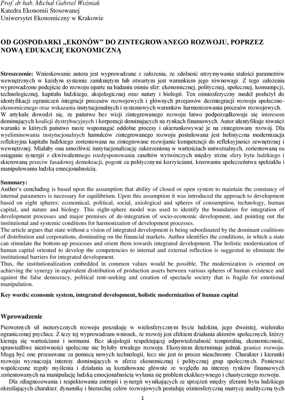 autora jest wyprowadzane z założenia, że zdolność utrzymywania stałości parametrów wewnętrznych w każdym systemie zamkniętym lub otwartym jest warunkiem jego równowagi.