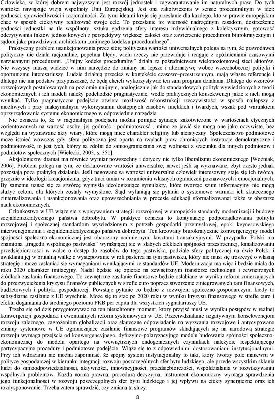 Za tymi ideami kryje się przesłanie dla każdego, kto w prawie europejskim chce w sposób efektywny realizować swoje cele.