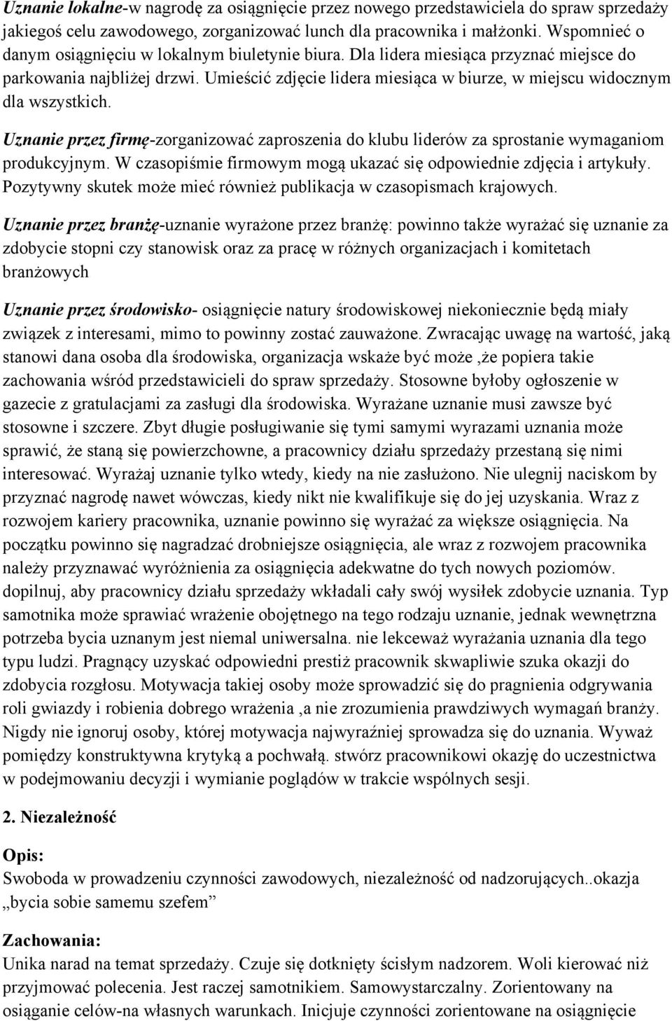 Umieścić zdjęcie lidera miesiąca w biurze, w miejscu widocznym dla wszystkich. Uznanie przez firmę-zorganizować zaproszenia do klubu liderów za sprostanie wymaganiom produkcyjnym.