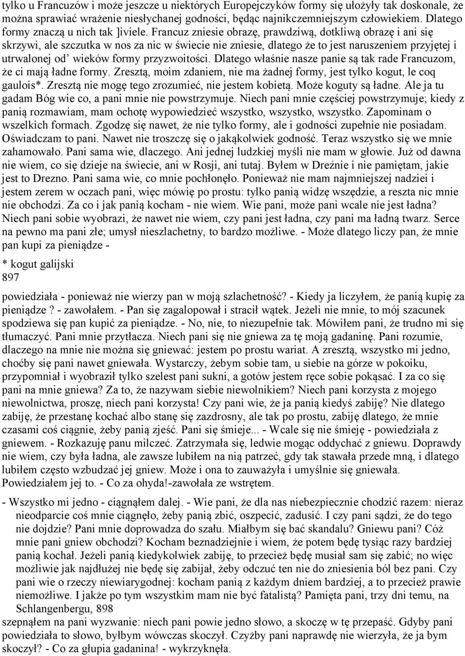 Francuz zniesie obrazę, prawdziwą, dotkliwą obrazę i ani się skrzywi, ale szczutka w nos za nic w świecie nie zniesie, dlatego że to jest naruszeniem przyjętej i utrwalonej od wieków formy