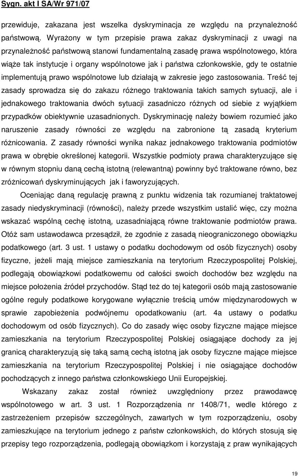 członkowskie, gdy te ostatnie implementują prawo wspólnotowe lub działają w zakresie jego zastosowania.