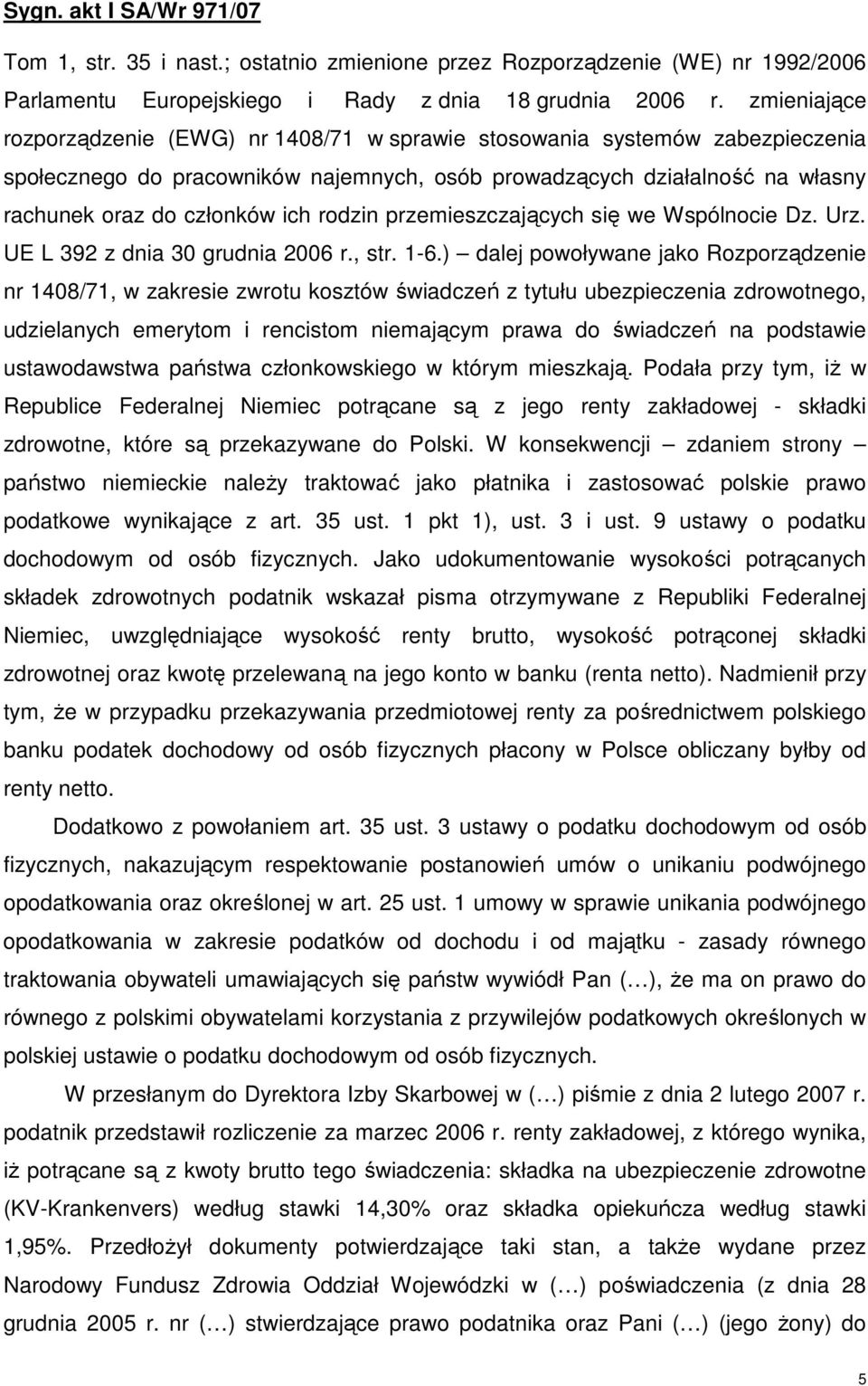 rodzin przemieszczających się we Wspólnocie Dz. Urz. UE L 392 z dnia 30 grudnia 2006 r., str. 1-6.