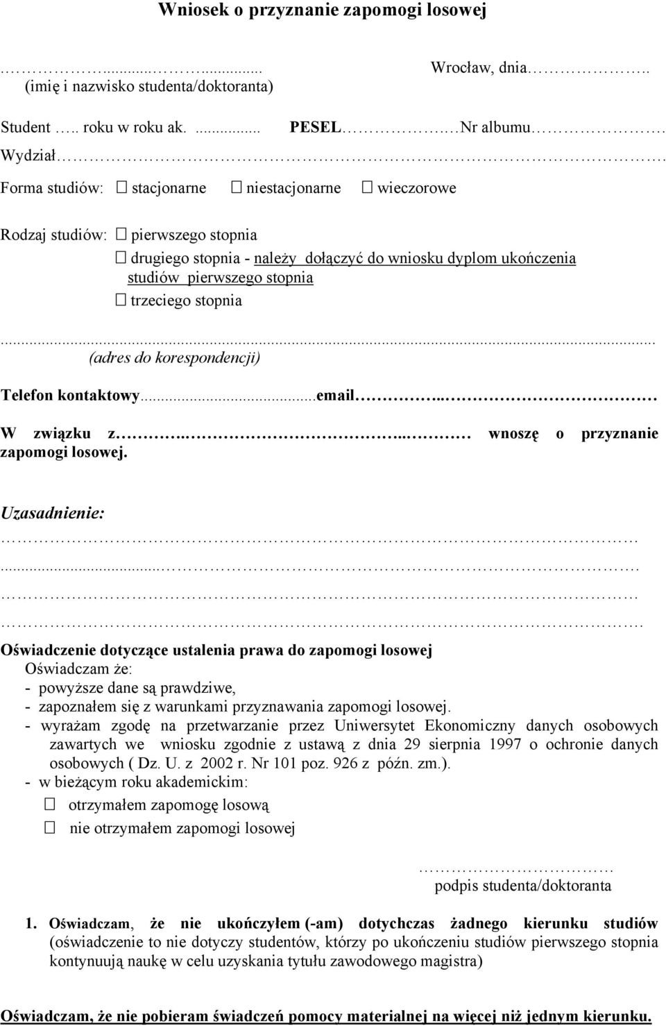 .. (adres do korespondencji) Telefon kontaktowy...email.. W związku z... wnoszę o przyznanie zapomogi losowej. Uzasadnienie:.