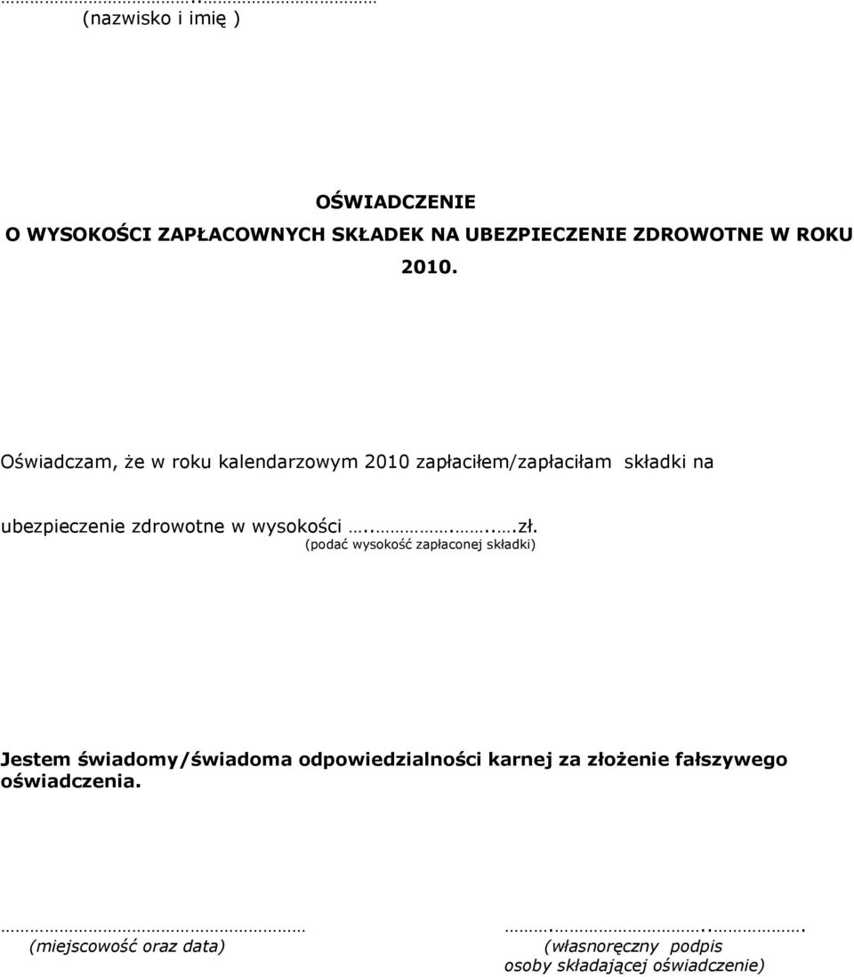 Oświadczam, że w roku kalendarzowym 2010 zapłaciłem/zapłaciłam składki na ubezpieczenie