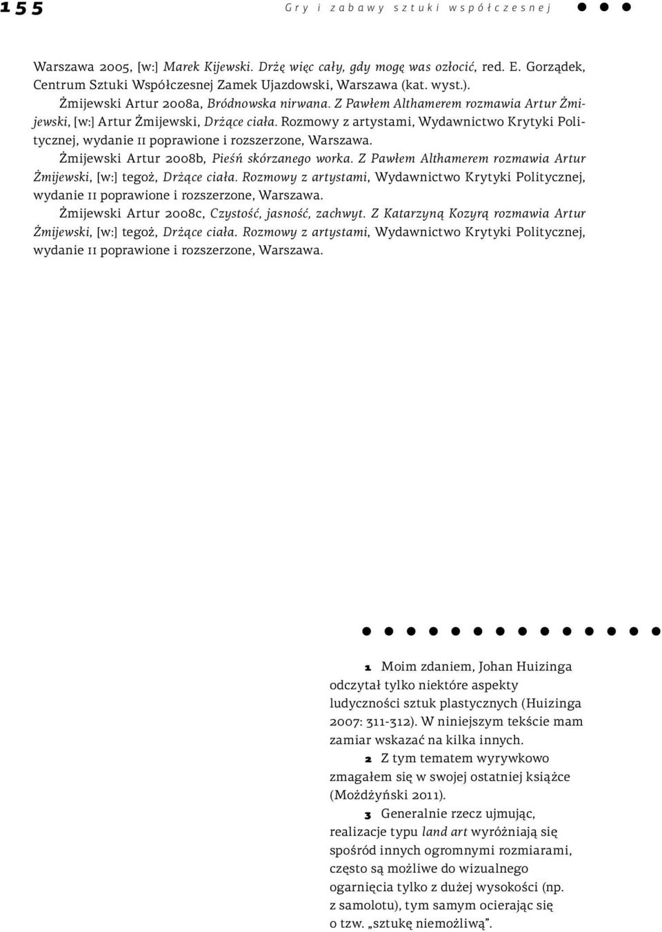 Rozmowy z artystami, Wydawnictwo Krytyki Politycznej, wydanie II poprawione i rozszerzone, Warszawa. Żmijewski Artur 2008b, Pieśń skórzanego worka.