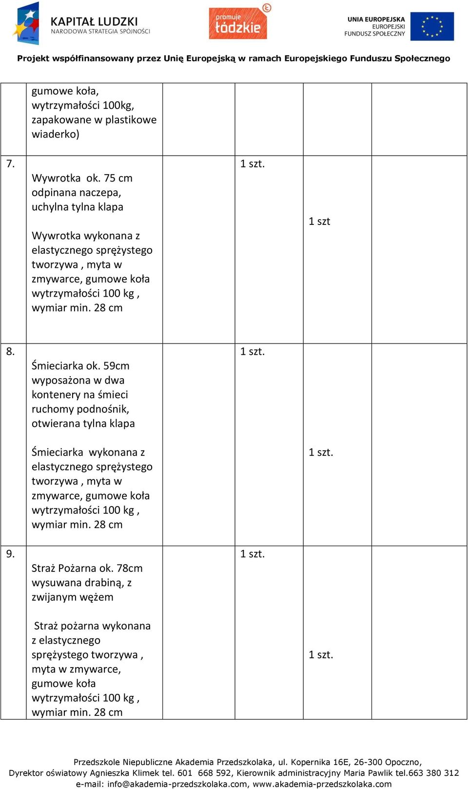 28 cm 1 szt 8. Śmieciarka ok.