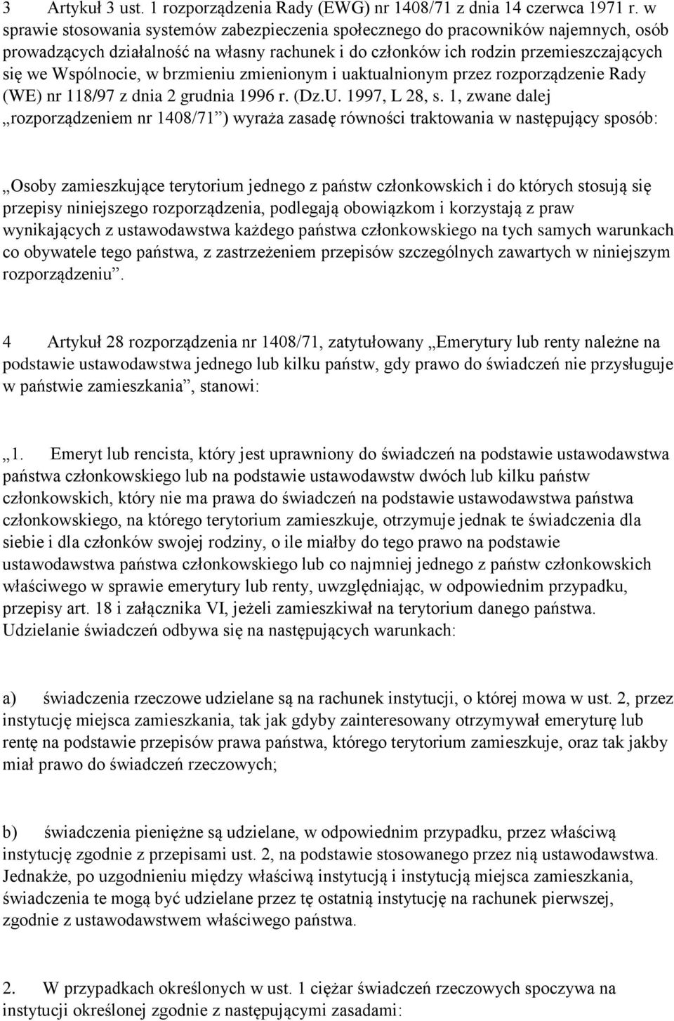 brzmieniu zmienionym i uaktualnionym przez rozporządzenie Rady (WE) nr 118/97 z dnia 2 grudnia 1996 r. (Dz.U. 1997, L 28, s.