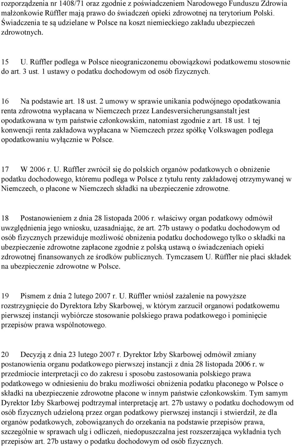 1 ustawy o podatku dochodowym od osób fizycznych. 16 Na podstawie art. 18 ust.