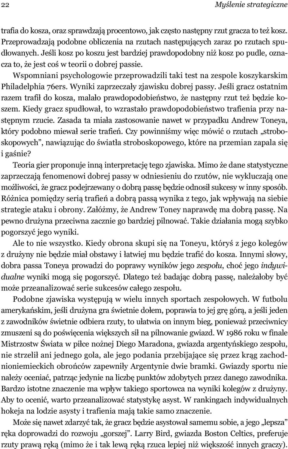 Je li kosz po koszu jest bardziej prawdopodobny ni kosz po pudle, oznacza to, e jest co w teorii o dobrej passie.