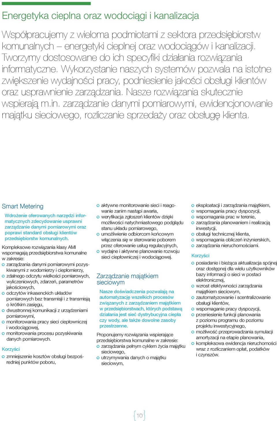 Wykorzystanie naszych systemów pozwala na istotne zwiększenie wydajności pracy, podniesienie jakości obsługi klientów oraz usprawnienie zarządzania. Nasze rozwiązania skutecznie wspierają m.in.