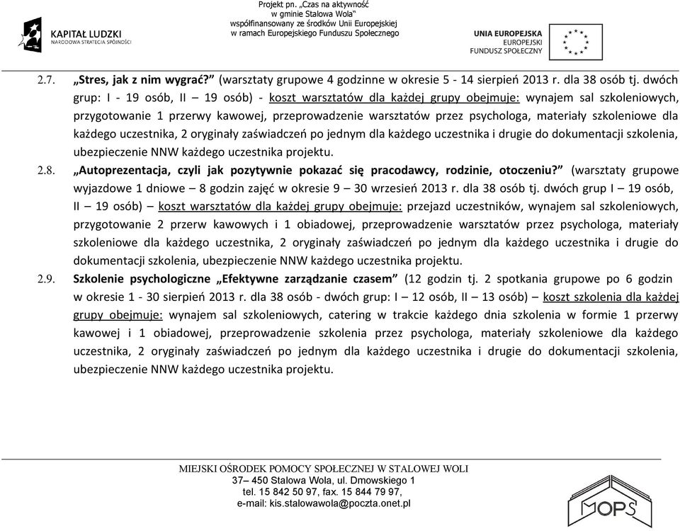 szkoleniowe dla 2.8. Autoprezentacja, czyli jak pozytywnie pokazać się pracodawcy, rodzinie, otoczeniu? (warsztaty grupowe wyjazdowe 1 dniowe 8 godzin zajęć w okresie 9 30 wrzesień 2013 r.