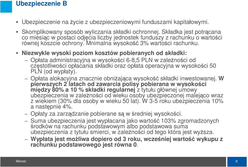 Niezwykle wysoki poziom kosztów pobieranych od sk adki: Op ata administracyjna w wysoko ci 6-8,5 PLN w zale no ci od cz stotliwo ci op acania sk adki oraz op ata operacyjna w wysoko ci 50 PLN (od wyp