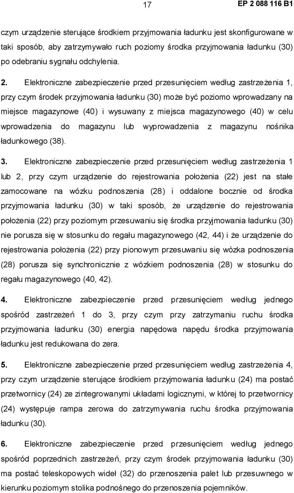 magazynowego (40) w celu wprowadzenia do magazynu lub wyprowadzenia z magazynu nośnika ładunkowego (38). 3.